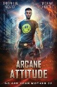 Arcane Attitude - Theophilus Monroe, Michael Anderle
