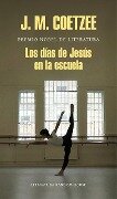 Los Días de Jesús En La Escuela / The Schooldays of Jesus - J M Coetzee