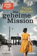 Cover-Bild zum Titel 'Die geheime Mission' von 'Titus Müller'