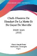 Chefs-D'oeuvre De Houdart De La Motte Et De Guyot De Merville - Claude Joseph Dorat, Barthelemy Christophe Fagan
