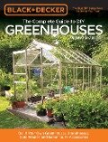Black & Decker The Complete Guide to DIY Greenhouses, Updated 2nd Edition - Editors of Cool Springs Press