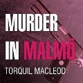 Murder in Malmö Lib/E: The Second Inspector Anita Sundstrom Mystery - Torquil Macleod