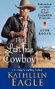 The Last True Cowboy - Kathleen Eagle