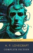 The Complete Fiction of H. P. Lovecraft: At the Mountains of Madness, The Call of Cthulhu - H. P. Lovecraft, Knowledge House