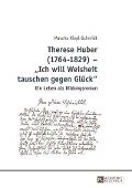 Therese Huber (1764-1829) - Ich will Weisheit tauschen gegen Glueck - Mascha Riepl-Schmidt