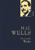 H.G. Wells - Gesammelte Werke (Die Zeitmaschine - Die Insel des Dr. Moreau - Der Krieg der Welten - Befreite Welt) - H. G. Wells