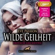 Cover-Bild zum Titel 'Wilde Geilheit | 13 heiße erotische Geschichten | Erotik Audio Story | Erotisches Hörbuch MP3CD' von 'Eve Passion'