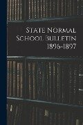 State Normal School Bulletin 1896-1897 - Anonymous