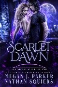 Scarlet Dawn (Behind the Vail, #2) - Megan J. Parker, Nathan Squiers