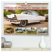 Damals war's - Oldtimer der Fünfziger bis Achtziger Jahre (hochwertiger Premium Wandkalender 2025 DIN A2 quer), Kunstdruck in Hochglanz - Stoerti-md Stoerti-md
