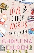 Love And Other Words - Nichts als Liebe - Christina Lauren