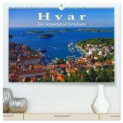 Hvar - Die Sonneninsel Kroatiens (hochwertiger Premium Wandkalender 2025 DIN A2 quer), Kunstdruck in Hochglanz - LianeM LianeM