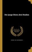 Der junge Dürer; drei Studien - Werner Weisbach