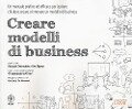 Cover-Bild zum Titel 'Creare modelli di business. Un manuale pratico ed efficace per ispirare chi deve creare o innovare un modello di business' von 'Alexander Osterwalder, Yves Pigneur'