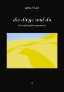 Cover-Bild zum Titel 'Die Dinge und Du' von 'Walter A. Koch'