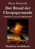 Der Brand der Cheopspyramide (Großdruck) - Hans Dominik