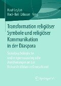 Transformation religiöser Symbole und religiöser Kommunikation in der Diaspora - 