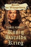Harald, der Wikingerkönig, Band 1: König Haralds Krieg - Tomos Forrest