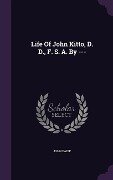 Life Of John Kitto, D. D., F. S. A. By --- - John Eadie