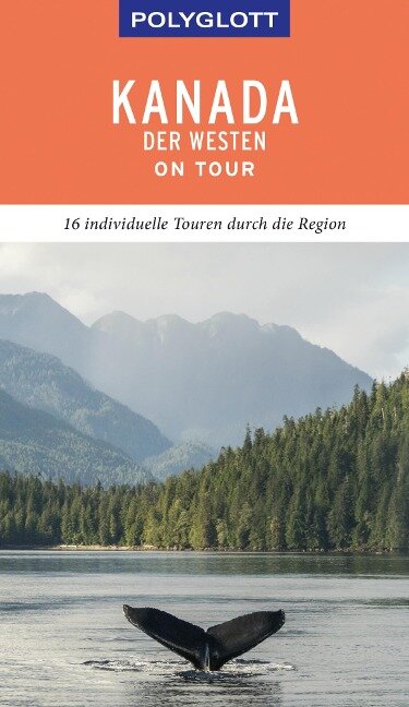 POLYGLOTT on tour Reiseführer Kanada - Der Westen - Karl Teuschl