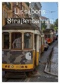 Lissabons Straßenbahnen (Wandkalender 2024 DIN A2 hoch), CALVENDO Monatskalender - Mark Bangert