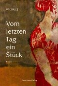 Vom letzten Tag ein Stück - Ute Bales