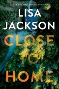 Cover-Bild zum Titel 'Close to Home' von 'Lisa Jackson'