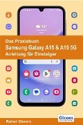 Das Praxisbuch Samsung Galaxy A15 & A15 5G - Anleitung für Einsteiger - Rainer Gievers