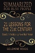 21 Lessons for the 21st Century - Summarized for Busy People - Goldmine Reads