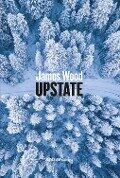 Upstate - James Wood