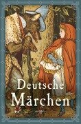 Deutsche Märchen - Jacob und Wilhelm Grimm, Ludwig Bechstein, Ludwig Tieck, Wilhelm Hauff