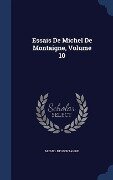 Essais De Michel De Montaigne, Volume 10 - Michel De Montaigne