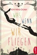 Cover-Bild zum Titel 'Was, wenn wir fliegen' von 'Kim Nina Ocker'