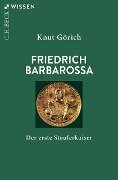 Friedrich Barbarossa - Knut Görich