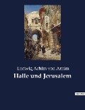 Halle und Jerusalem - Ludwig Achim Von Arnim