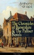 Anthony Trollope: The Chronicles of Barsetshire & The Palliser Novels (Unabridged) - Anthony Trollope