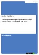 Cover-Bild zum Titel 'An analysis of the protagonist of George Eliot's novel "The Mill on the Floss"' von 'Nadine Stahlberg'