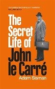 The Secret Life of John le Carré - Adam Sisman