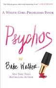 Psychos: A White Girl Problems Book - Babe Walker