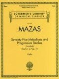 75 Melodious and Progressive Studies Complete, Op. 36: Schirmer Library of Classics Volume 2092 - Jacques-Fereol Mazas