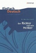 Der Richter und sein Henker. EinFach Deutsch Unterrichtsmodelle - Friedrich Dürrenmatt, Martin Kottkamp, Astrid Staude