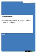 Cover-Bild zum Titel 'Colonial Perspectives in Joseph Conrad's 'Heart of Darkness'' von 'Felix Zimmermann'