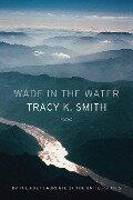 Wade in the Water - Tracy K Smith