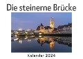 Cover-Bild zum Titel 'Die steinerne Brücke (Wandkalender 2024, Kalender DIN A4 quer, Monatskalender im Querformat mit Kalendarium, Das perfekte Geschenk)' von 'Anna Müller'