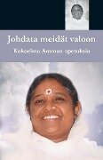 Johdata meidät valoon - Sri Mata Amritanandamayi Devi