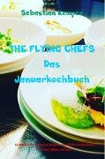 THE FLYING CHEFS Das Januarkochbuch - Sebastian Kemper