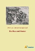 Die Ilias und Homer - Ulrich Von Wilamowitz-Moellendorff