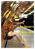 Des danseurs dans la ville 4 L'Oeil et le Mouvement (Calendrier mural 2025 DIN A4 horizontal), CALVENDO calendrier mensuel - Nathalie Vu-Dinh