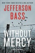 Cover-Bild zum Titel 'Without Mercy' von 'Jefferson Bass'