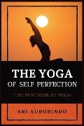 The Yoga of Self-Perfection - Sri Aurobindo